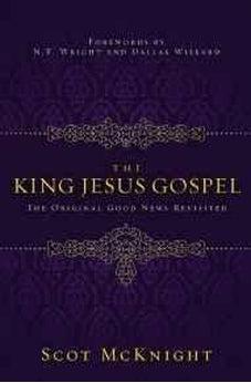 The King Jesus Gospel: The Original Good News Revisited 9780310531456