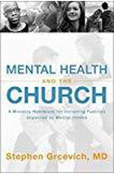 Mental Health and the Church: A Ministry Handbook for Including Children and Adults with ADHD, Anxiety, Mood Disorders, and Other Common Mental Health Conditions 9780310534815