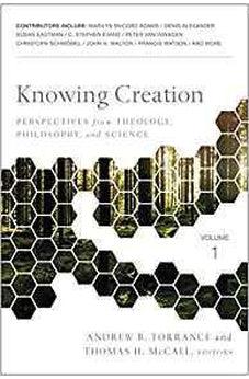 Knowing Creation: Perspectives from Theology, Philosophy, and Science 9780310536130