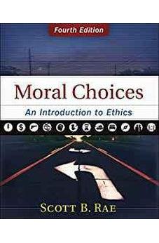 Moral Choices: An Introduction to Ethics 9780310536420