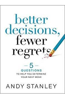 Better Decisions, Fewer Regrets: 5 Questions to Help You Determine Your Next Move 9780310537083