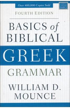Basics of Biblical Greek Grammar: Fourth Edition (Zondervan Language Basics Series) 9780310537434 - Biblestore.com