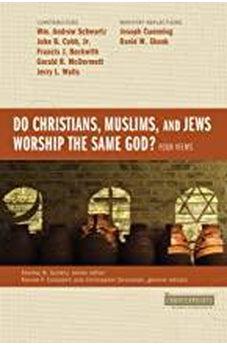 Do Christians, Muslims, and Jews Worship the Same God?: Four Views (Counterpoints: Bible and Theology)