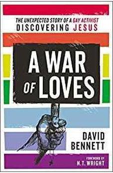 A War of Loves: The Unexpected Story of a Gay Activist Discovering Jesus 9780310538103