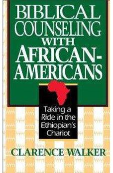 Biblical Counseling With African-Americans: Taking a Ride in the Ethiopian's Chariot 9780310587118