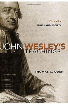 John Wesley's Teachings, Volume 4: Ethics and Society 9780310587187