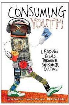 Consuming Youth: Leading Teens Through Consumer Culture 9780310669357