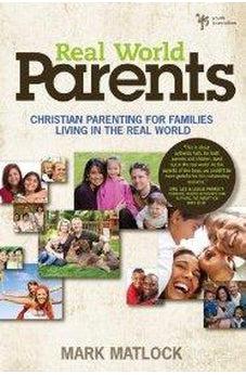 Real World Parents: Christian Parenting for Families Living in the Real World 9780310669364