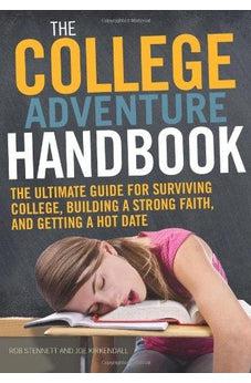 The College Adventure Handbook: The Ultimate Guide for Surviving College, Building a Strong Faith, and Getting a Hot Date 9780310670858