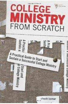 College Ministry from Scratch: A Practical Guide to Start and Sustain a Successful College Ministry 9780310671053