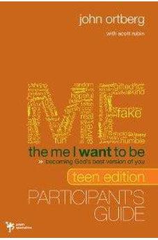 The Me I Want to Be, Teen Edition Participant's Guide: Becoming God's Best Version of You 9780310671091