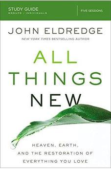 All Things New Study Guide: Heaven, Earth, and the Restoration of Everything you Love 9780310682165
