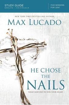 He Chose the Nails Study Guide: What God Did to Win Your Heart 9780310687269