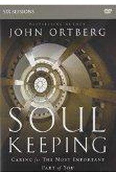 Soul Keeping Study Guide with DVD: Caring for the Most Important Part of You 9780310691297