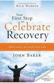 Your First Step to Celebrate Recovery: How God Can Heal Your Life 9780310694779