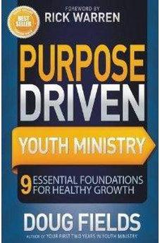 Purpose Driven Youth Ministry: 9 Essential Foundations for Healthy Growth (Youth Specialties) 9780310694854
