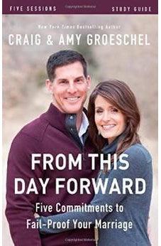 From This Day Forward Study Guide: Five Commitments to Fail-Proof Your Marriage 9780310697190