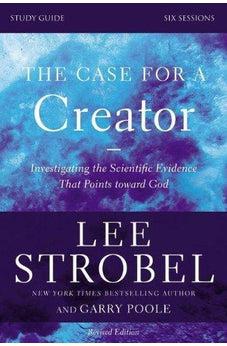 The Case for a Creator Study Guide Revised Edition: Investigating the Scientific Evidence That Points Toward God 9780310699590
