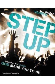 Step Up: Becoming the Leader God Made You to Be 9780310700005