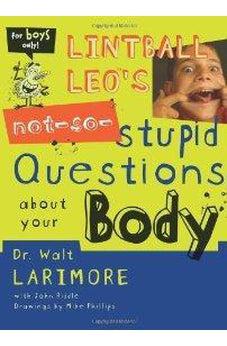 Lintball Leo's Not-So-Stupid Questions About Your Body 9780310705451