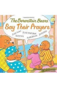 The Berenstain Bears Say Their Prayers 9780310712466