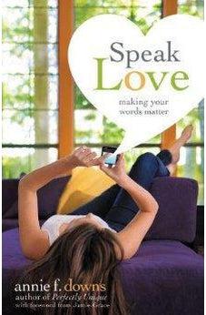 Speak Love: Making Your Words Matter 9780310742876