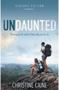 Undaunted Student Edition: Daring to do what God calls you to do 9780310743101