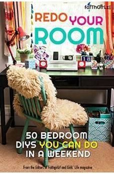 Redo Your Room: 50 Bedroom DIYs You Can Do in a Weekend (Faithgirlz) 9780310746324