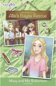 Allie's Bayou Rescue (Faithgirlz / Princess in Camo) 9780310762478
