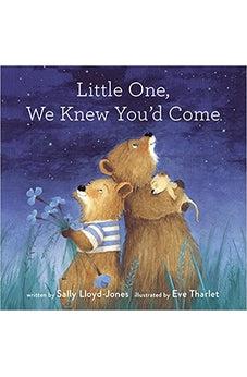 Little One, We Knew You'd Come