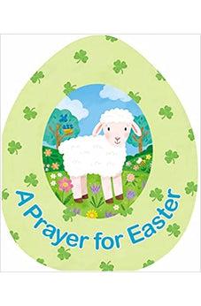 A Prayer for Easter (An Easter Egg-Shaped Board Book)