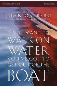 If You Want to Walk on Water, You've Got to Get Out of the Boat Participant's Guide 9780310823353