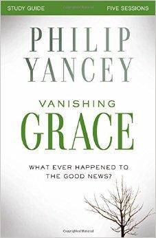 Vanishing Grace Study Guide: Whatever Happened to the Good News? 9780310825494