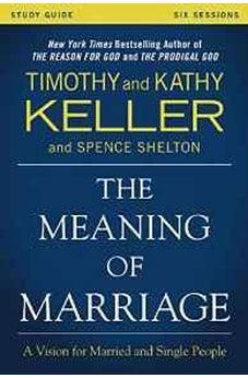 The Meaning of Marriage Study Guide: A Vision for Married and Single People 9780310868255