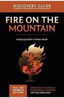 Fire on the Mountain Discovery Guide: Displaying God to a Broken World (That the World May Know) 9780310879787