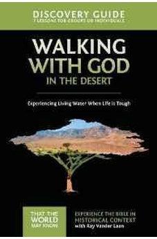 Walking with God in the Desert Discovery Guide: Experiencing Living Water When Life is Tough (That the World May Know) 9780310880622