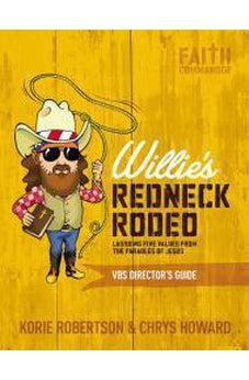 Willie's Redneck Rodeo VBS Director's Guide: Lassoing Five Values from the Parables of Jesus 9780310884521