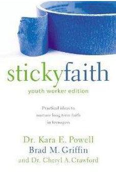 Sticky Faith, Youth Worker Edition: Practical Ideas to Nurture Long-Term Faith in Teenagers 9780310889243