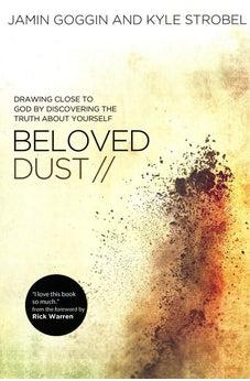 Beloved Dust: Drawing Close to God by Discovering the Truth About Yourself 9780529110206