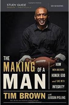 The Making of a Man Study Guide: How Men and Boys Honor God and Live with Integrity 9780529113047