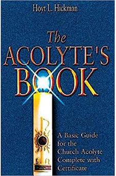 The Acolyte's Book: A Basic Guide for the Church Acolyte Complete with Certificate