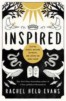Inspired: Slaying Giants, Walking on Water, and Loving the Bible Again