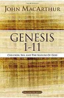 Genesis 1 to 11: Creation, Sin, and the Nature of God (MacArthur Bible Studies) 9780718033743