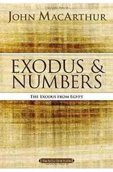 Exodus and Numbers: The Exodus from Egypt (MacArthur Bible Studies) 9780718034702