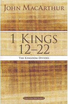 1 Kings 12 to 22: The Kingdom Divides (MacArthur Bible Studies) 9780718034733