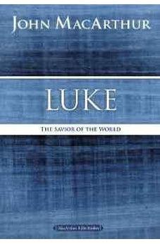 Luke: The Savior of the World (MacArthur Bible Studies) 9780718035037