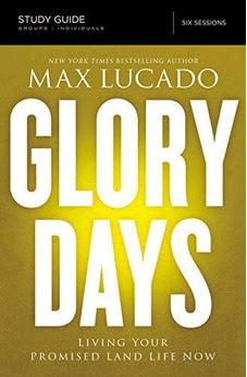Glory Days Study Guide: Living Your Promised Land Life Now 9780718035976