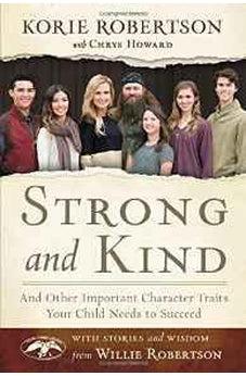 Strong and Kind: And Other Important Character Traits Your Child Needs to Succeed 9780718036881
