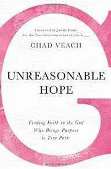 Unreasonable Hope: Finding Faith in the God Who Brings Purpose to Your Pain 9780718038342