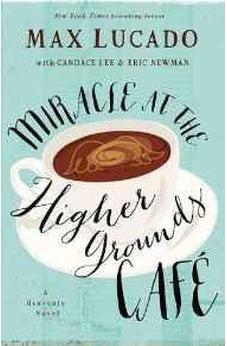 Miracle at the Higher Grounds Cafe (Heavenly) 9780718039776